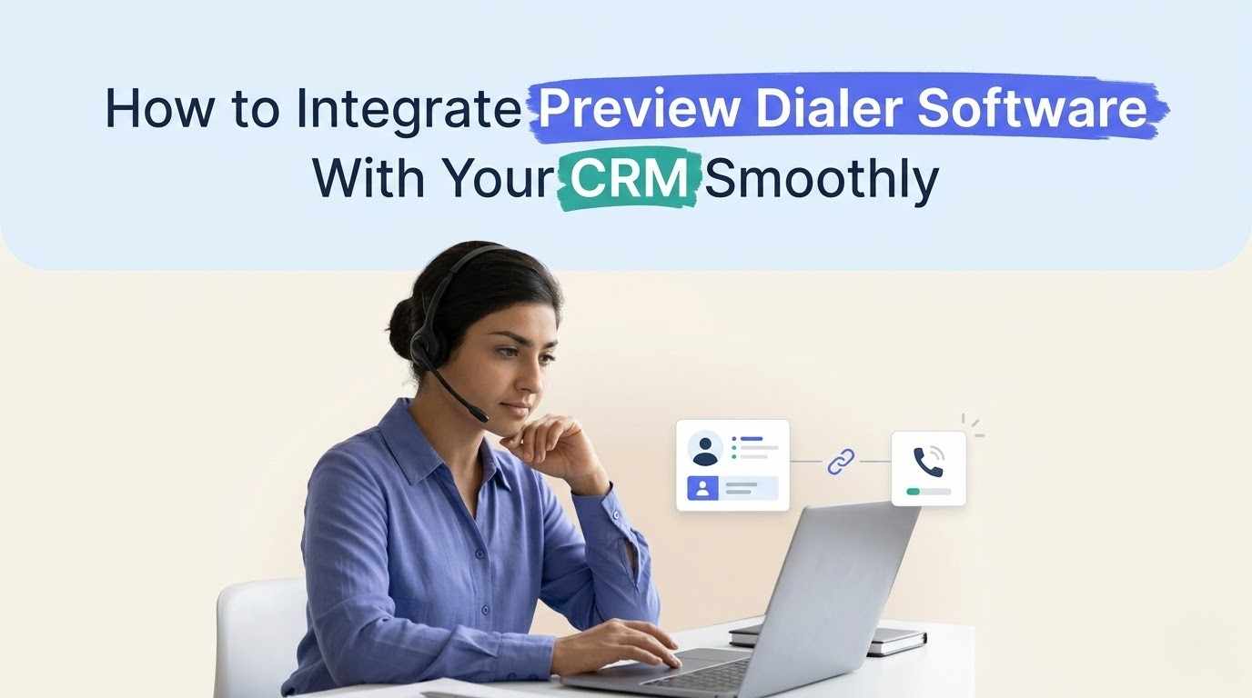 How to Integrate Preview Dialer Software With Your CRM Smoothly