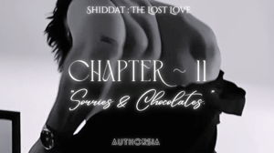《Chapter 11》~Sorries & Chocolates.