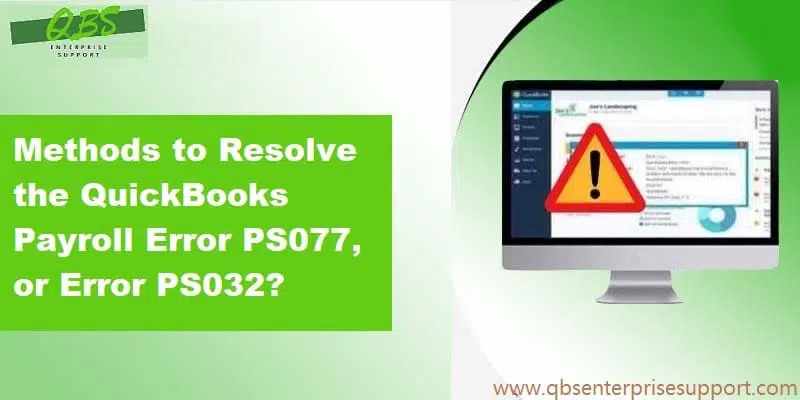 Step-by-Step Guide to Fix QuickBooks Error PS077 and PS032