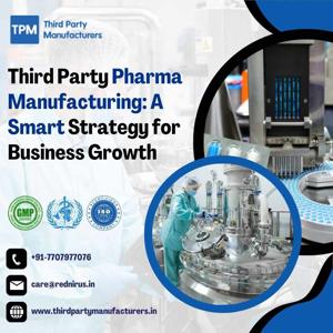 Third Party Pharma Manufacturing: A Smart Strategy for Business Growth