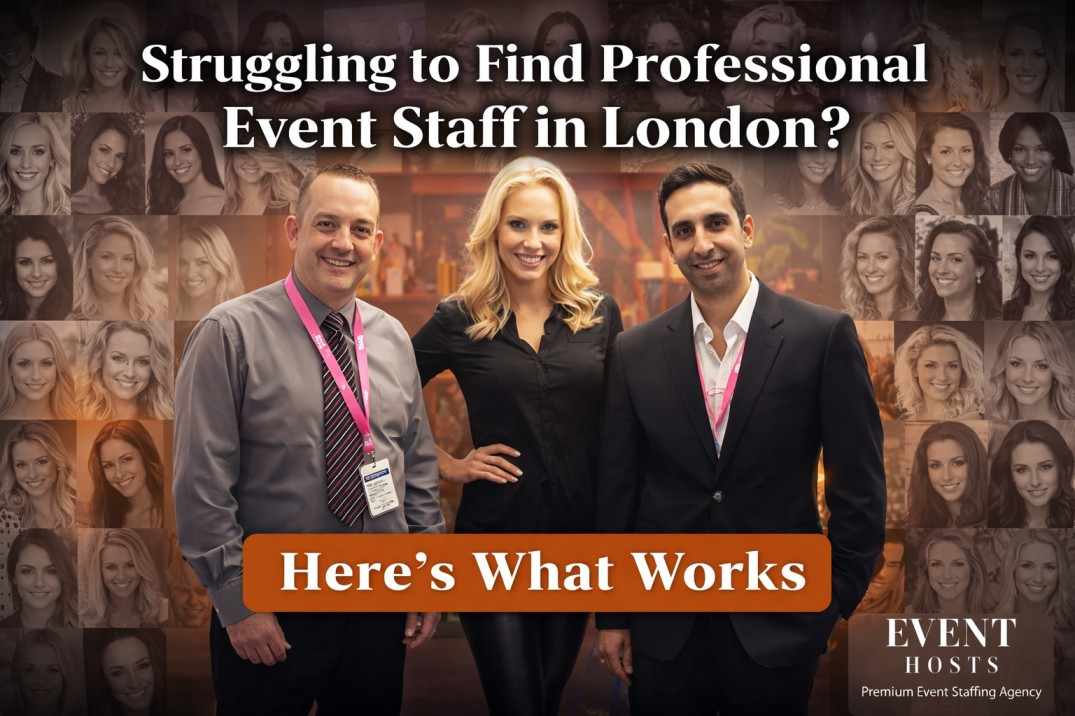 Struggling to Find Professional Event Staff in London? Here’s What Works