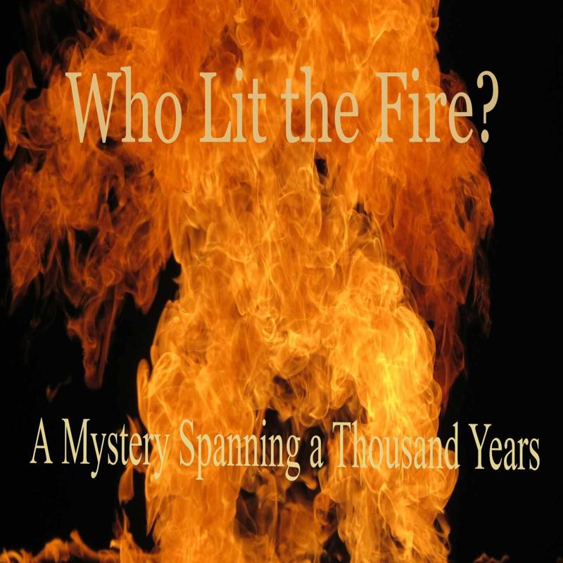 Who Lit the Fire?