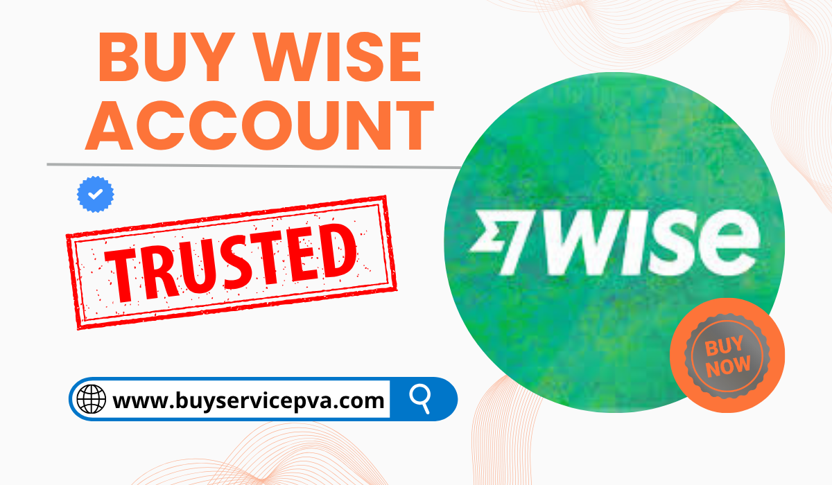 Get Verified Wise Accounts Instantly for Secure Payments