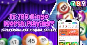 Is 789 Bingo Worth Playing? Full Review for Filipino Gamers