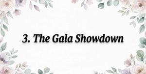 3.The Gala Showdown