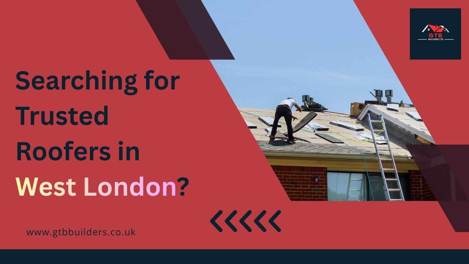 Searching for Trusted Roofers in West London
