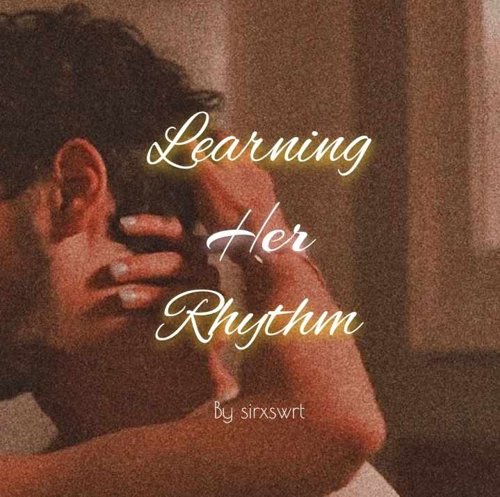 Learning Her Rhythm
