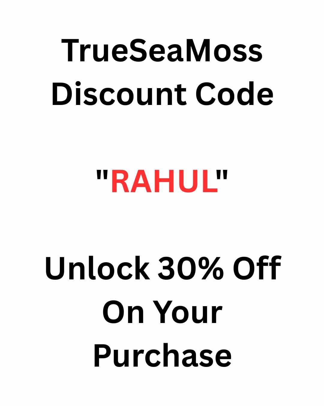 How to Use TrueSeaMoss Discount Code "RAHUL" Unlock 30% Off On Your Purchase