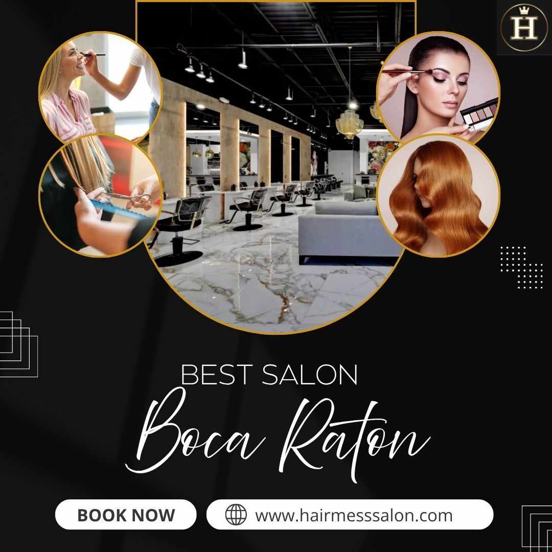 Best Salon Boca Raton: Where Style Meets Confidence And Care
