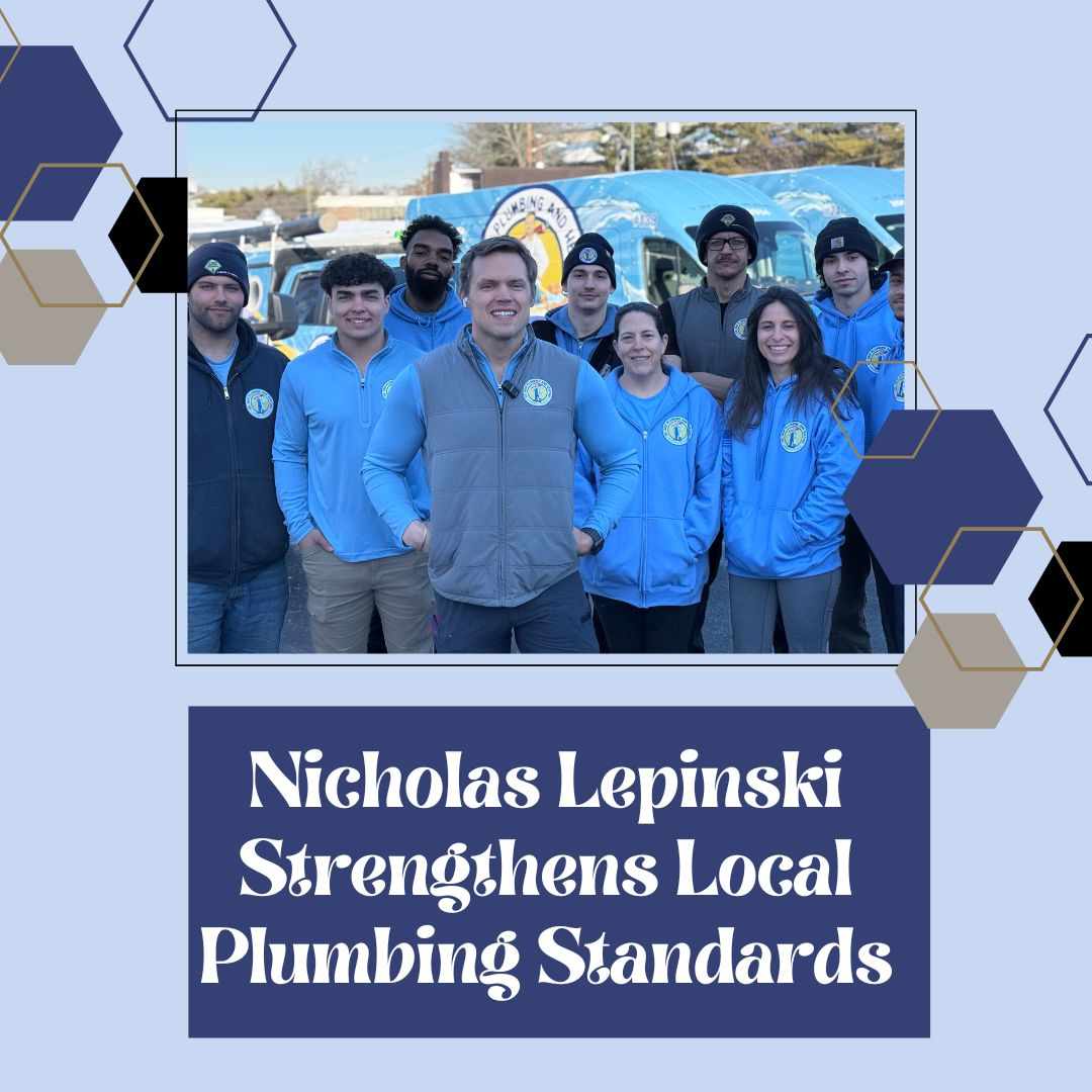 Nicholas Lepinski Strengthens Local Plumbing Standards