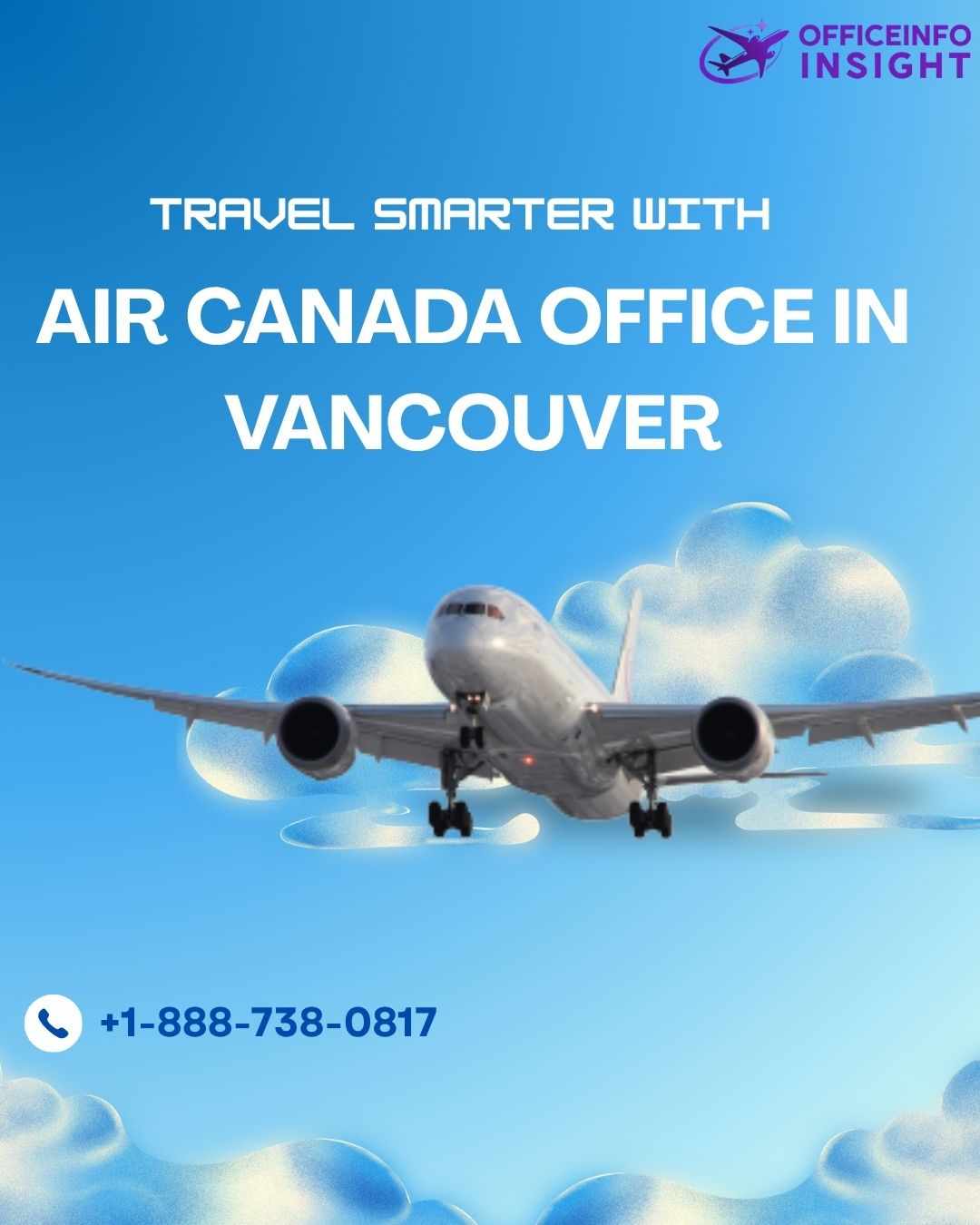 Travel Smarter with Air Canada Office in Vancouver +1-888-738-0817