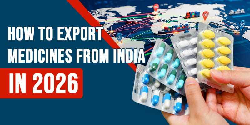 Export Medicines from India – Complete Guide for Global Trade