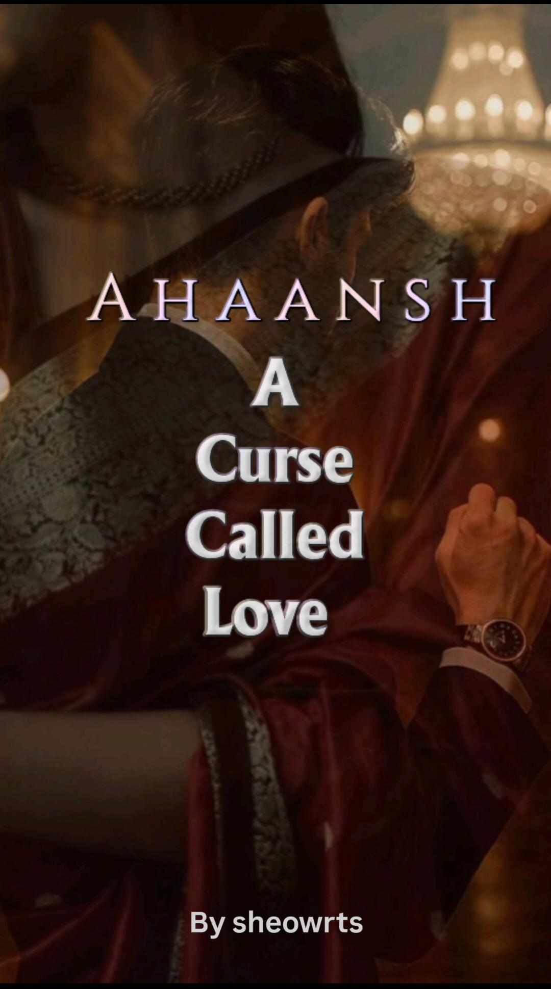 AHAANSH : A Curse Called Love