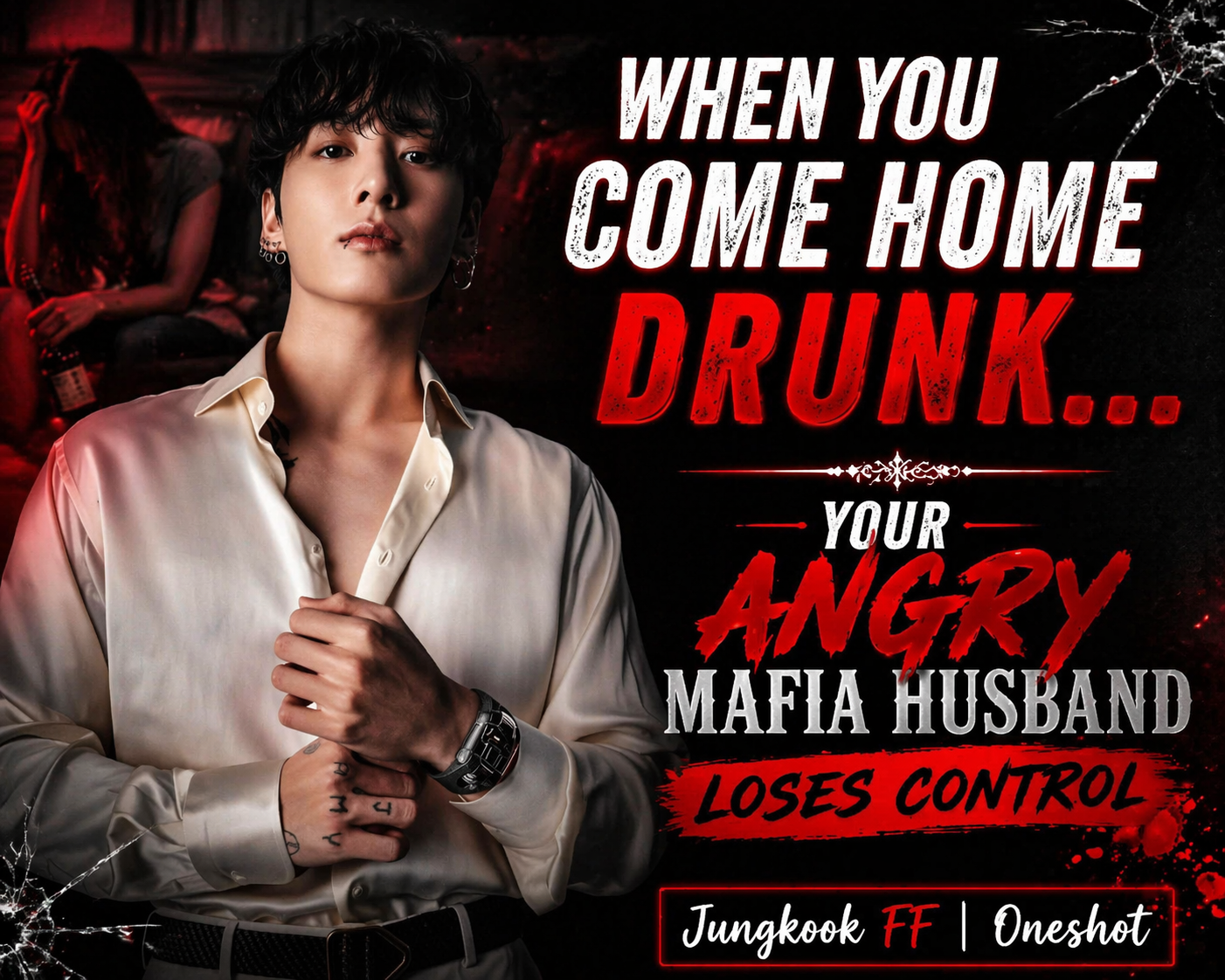 “When You Come Home Drunk… Your Angry Mafia Husband Loses Control | Jungkook FF