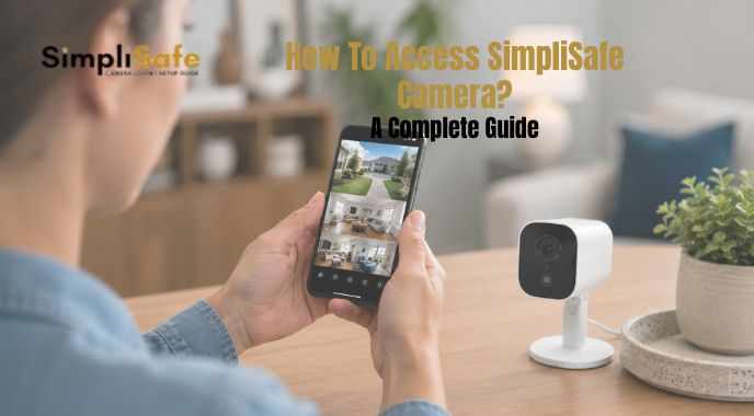 How To Access SimpliSafe Camera?: A Complete Guide
