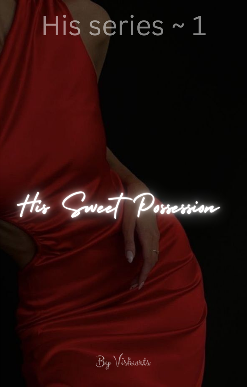 His sweet possession