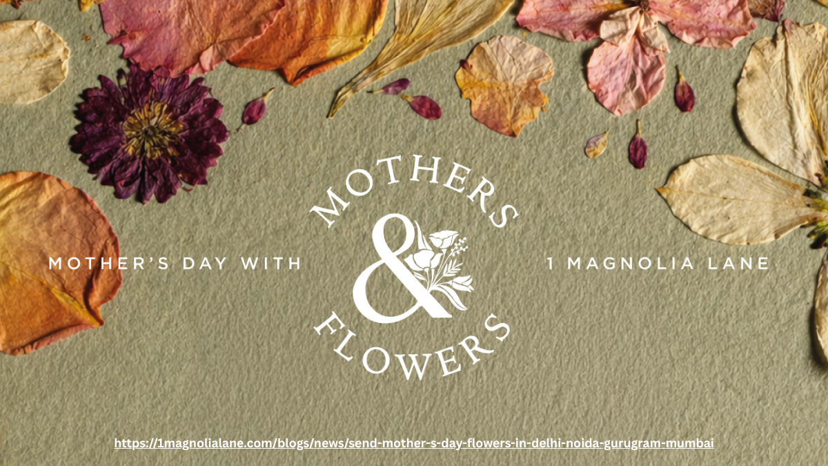 A Quiet Thank You: Celebrating Mother’s Day with Flowers and Meaning