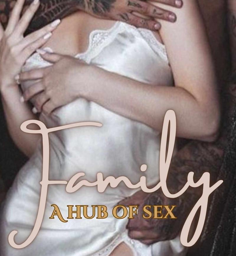 FAMILY ~ A HUB OF S*X !! 18+!!
