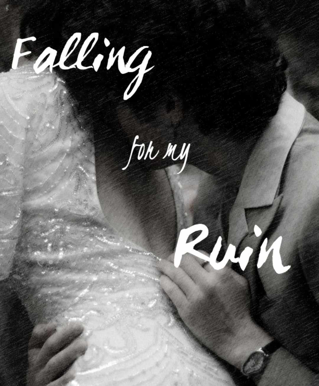 Falling for my Ruin ||18+