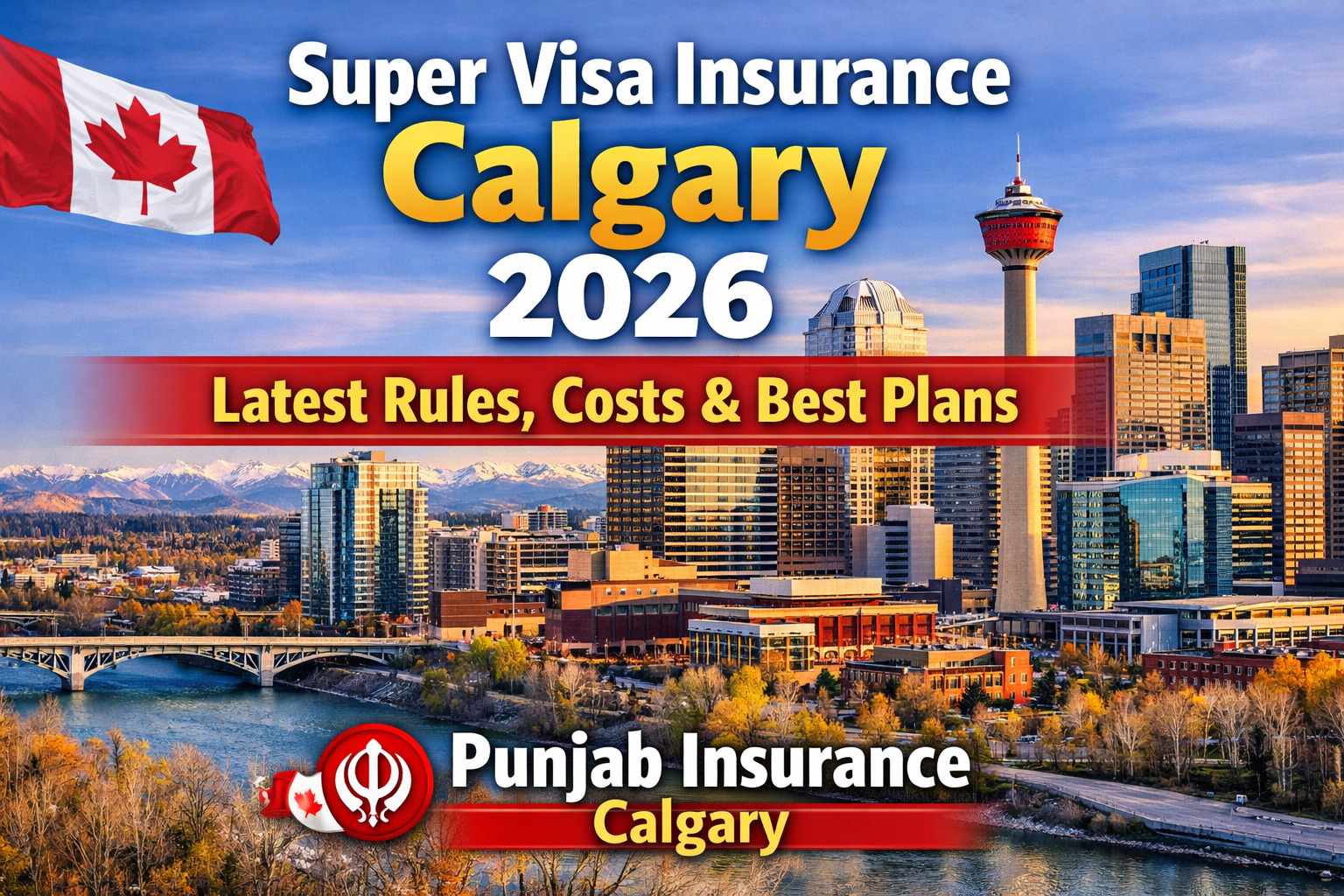 Super Visa Insurance Calgary 2026: Latest Rules, Costs & Best Plans — Punjab Insurance Calgary