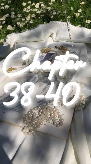 Chapter 38-40