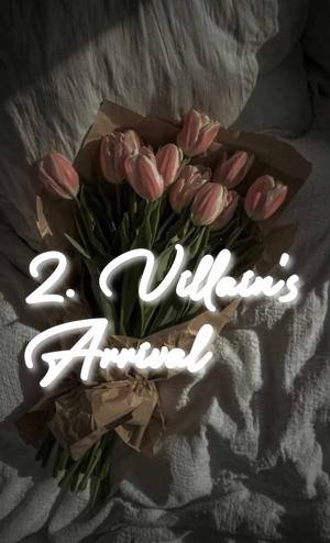 2. Villain's Arrival