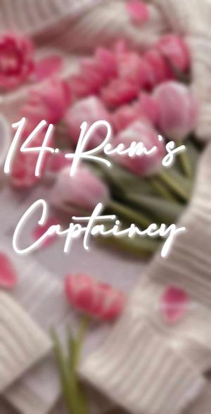 14. Reem's Captaincy