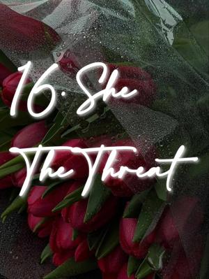 16. She The Threat