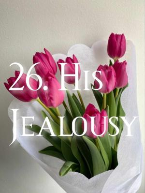 26. His Jealousy 🔞