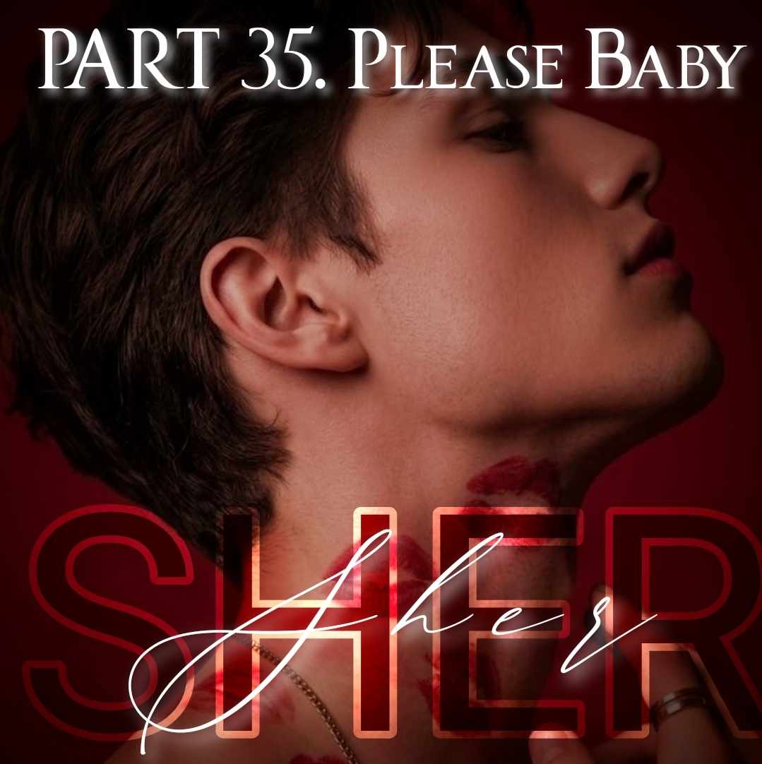 35. Please Baby 🔞