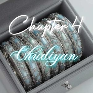 CHAPTER 4 | Chudiyan |