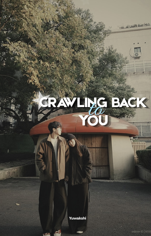 Crawling Back to You