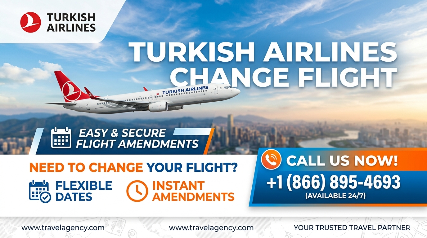 Turkish Airlines Change Flight: Complete Guide to Policy, Fees, and Date Changes