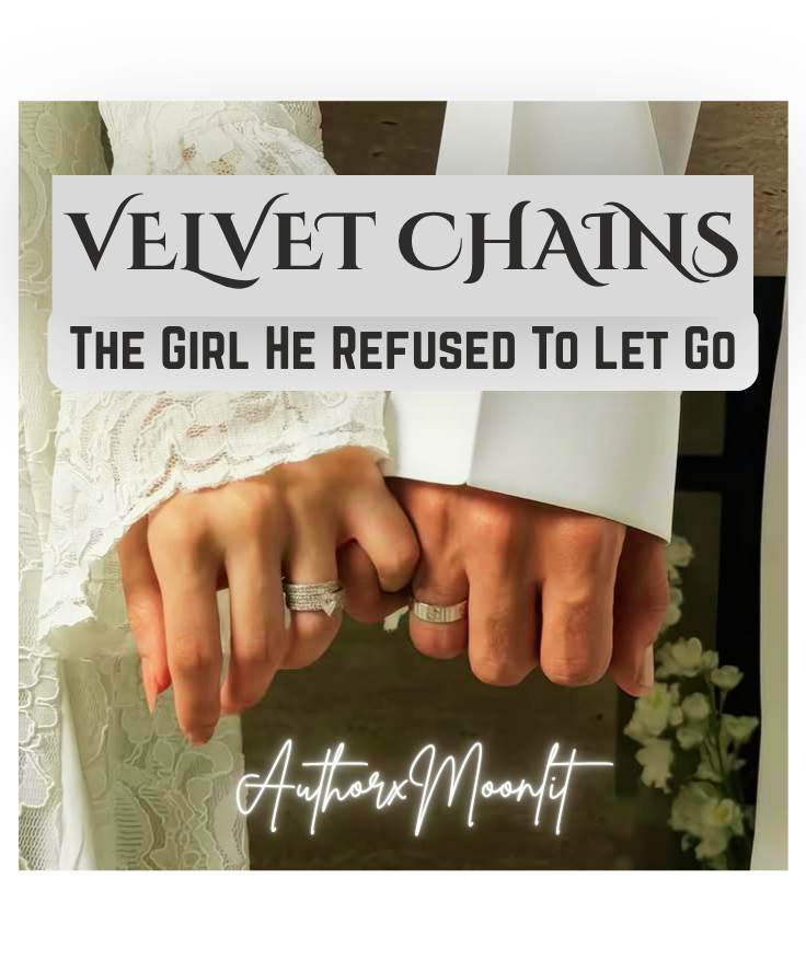 VELVET CHAINS - The girl he refused to let go
