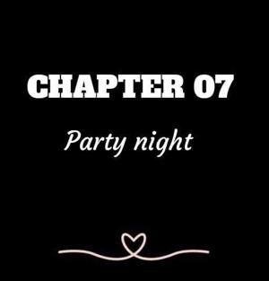 CHAPTER 07 | Party night