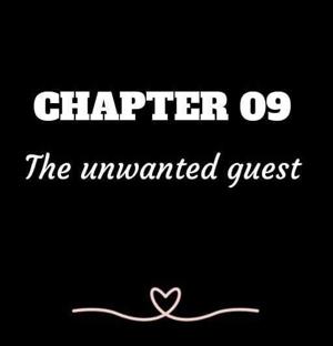 CHAPTER 09 | The unwanted guest