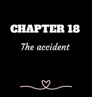 CHAPTER 18 | The accident