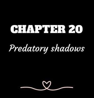 CHAPTER 20 | Predatory Shadows