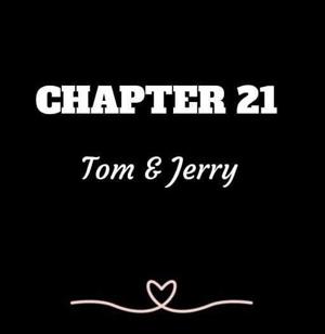 CHAPTER 21 | Tom and Jerry