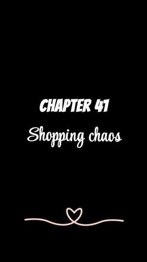 CHAPTER 41 | Shopping chaos