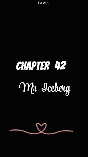 CHAPTER 42 | Mr Iceberg