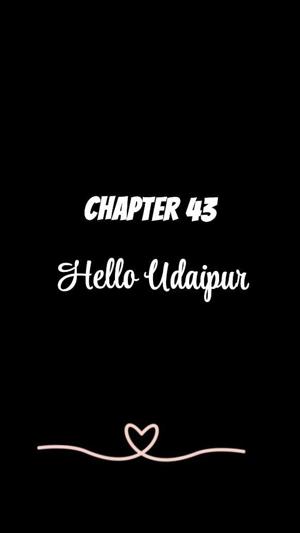 CHPATER 43 | Hello Udaipur