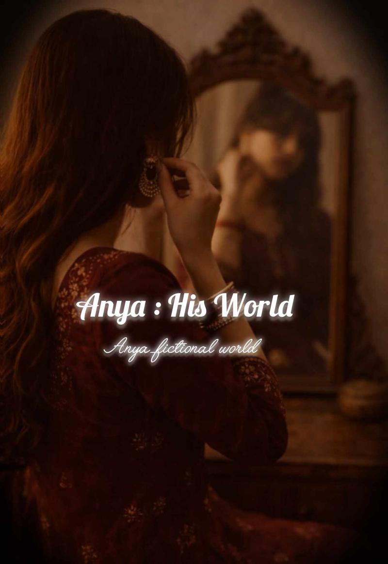 Anya : His world