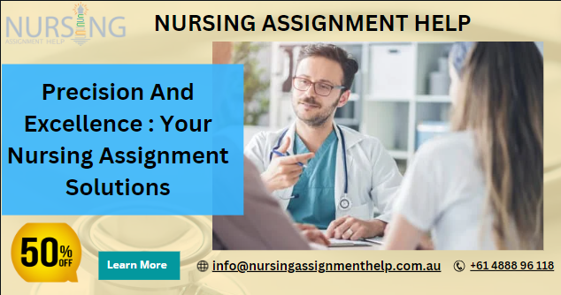 Precision and Excellence: Your Nursing Assignment Solution With 50% Off