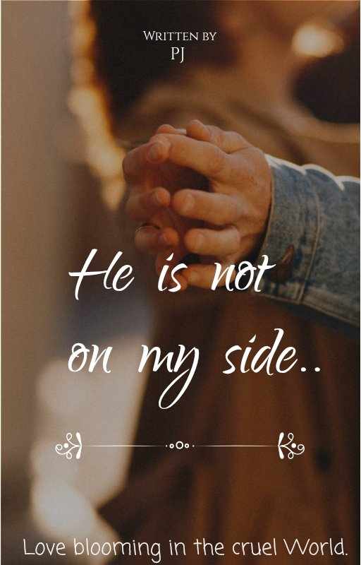 He is not on my side