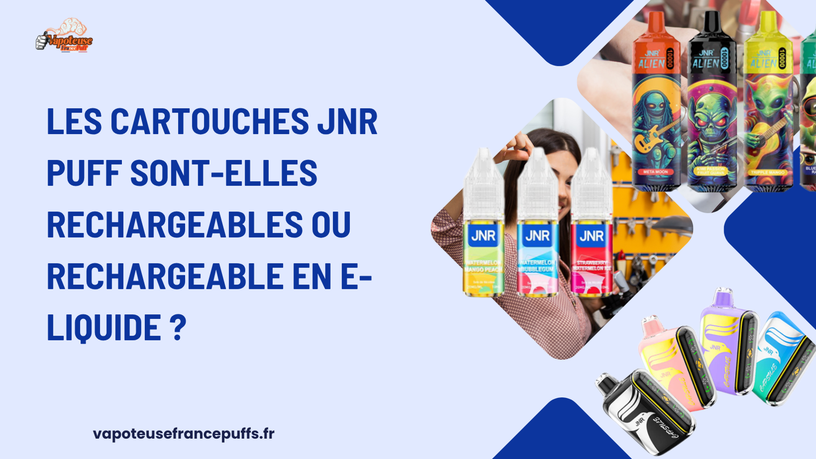 Les Cartouches JNR Puff Sont-Elles Rechargeables ou Rechargeable en E-liquide ?