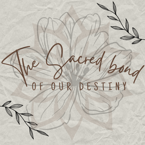 The Sacred Bond Of Our Destiny
