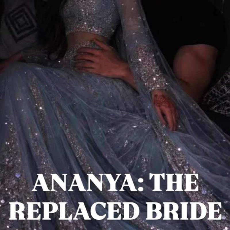 ANANYA: THE REPLACED BRIDE