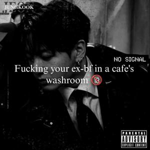 Fvcking your ex-bf in a cafe's washroom