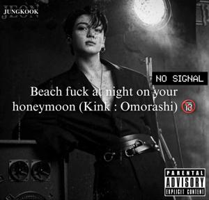 Beach fvck at night on your honeymoon (Kink : Om0rashi)